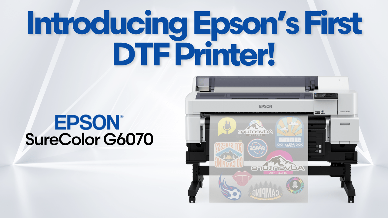 Introducing The SureColor G6070: All About Epson's First DTF Printer! - HeatPressNation
