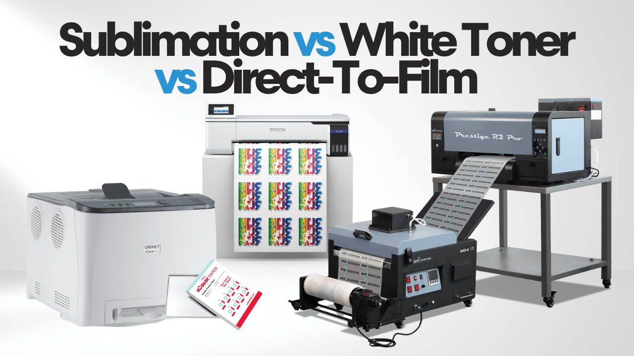 Choosing the Right Print Method for Your Business: Sublimation vs White Toner vs DTF - HeatPressNation